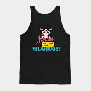 Nurses Get Coffee Breaks?? Tank Top